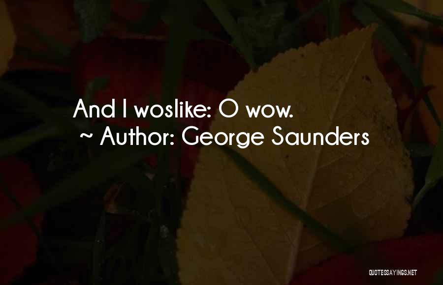 George O'leary Quotes By George Saunders