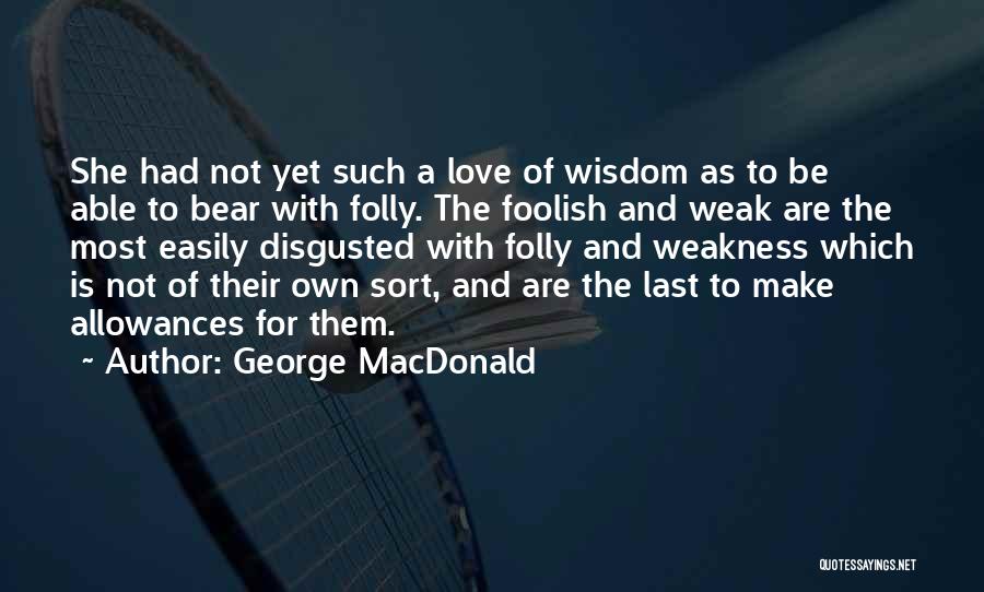 George O'malley Love Quotes By George MacDonald