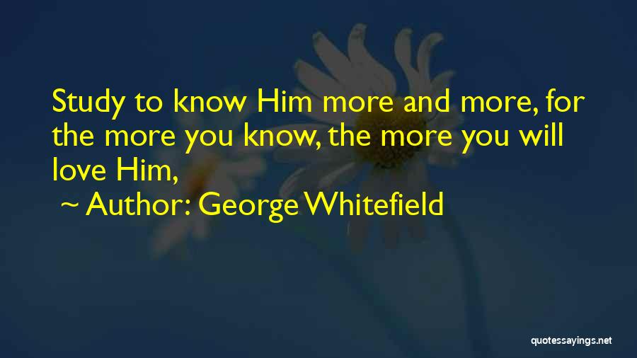 George O'malley Love Quotes By George Whitefield