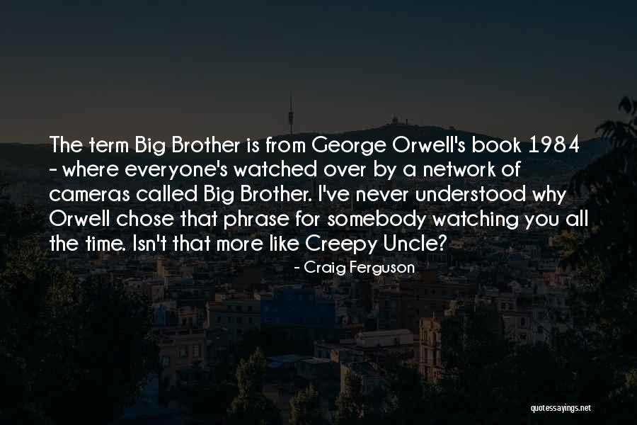 George Orwell 1984 Quotes By Craig Ferguson George Orwell 1984 Quotes By Craig Ferguson