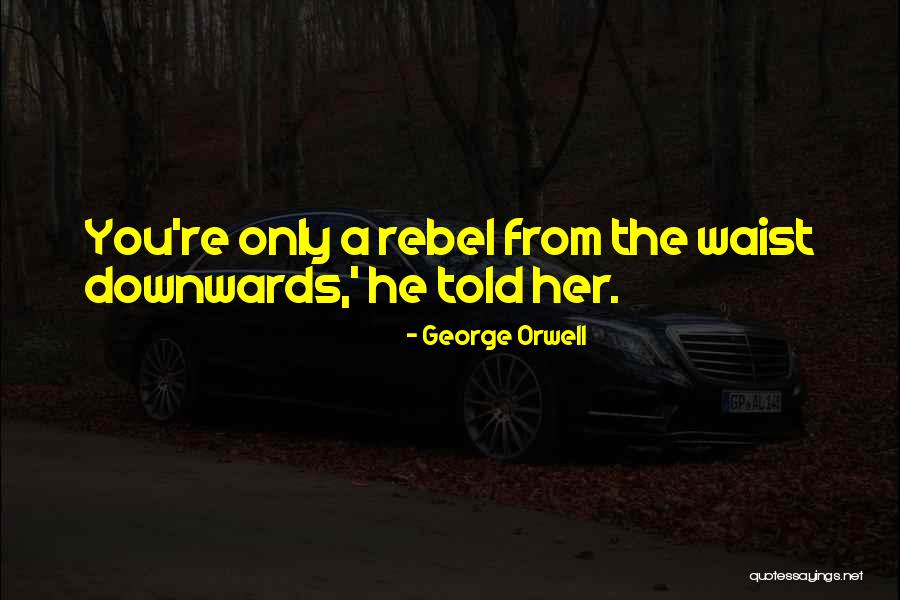 George Orwell Quotes 884602