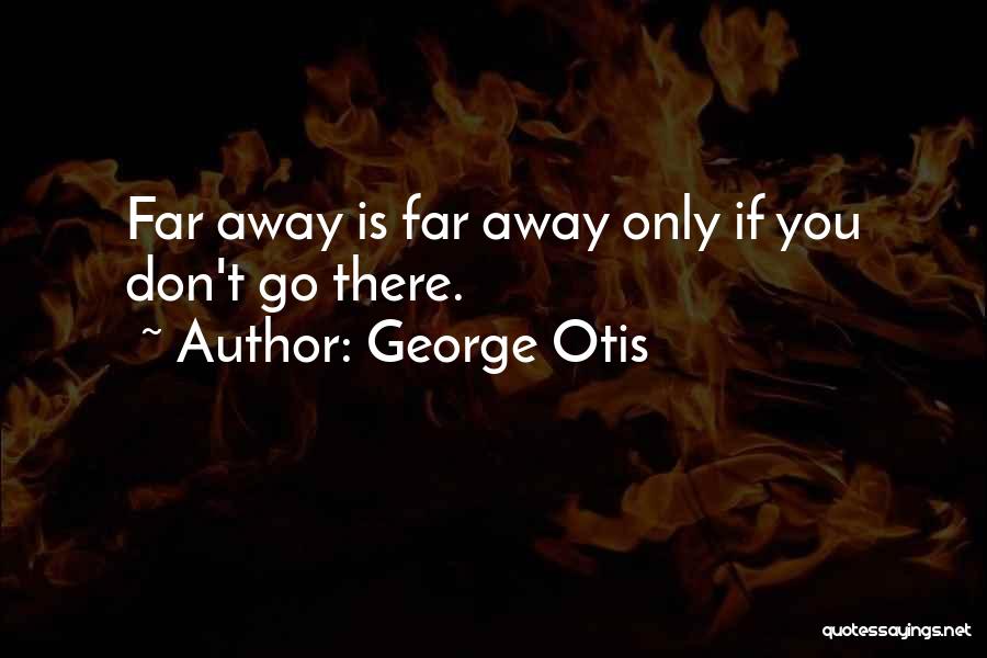 George Otis Quotes 541785