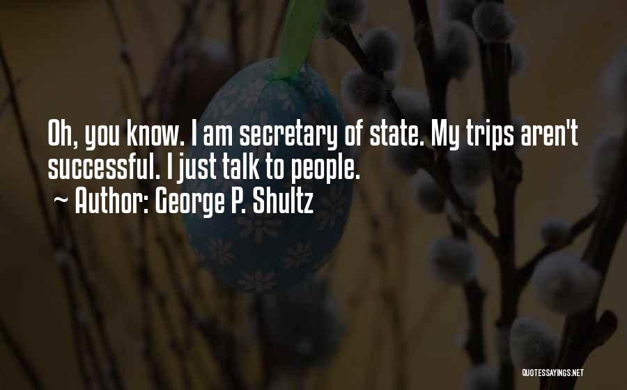 George P. Shultz Quotes 1787873
