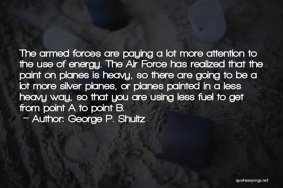 George P. Shultz Quotes 514409