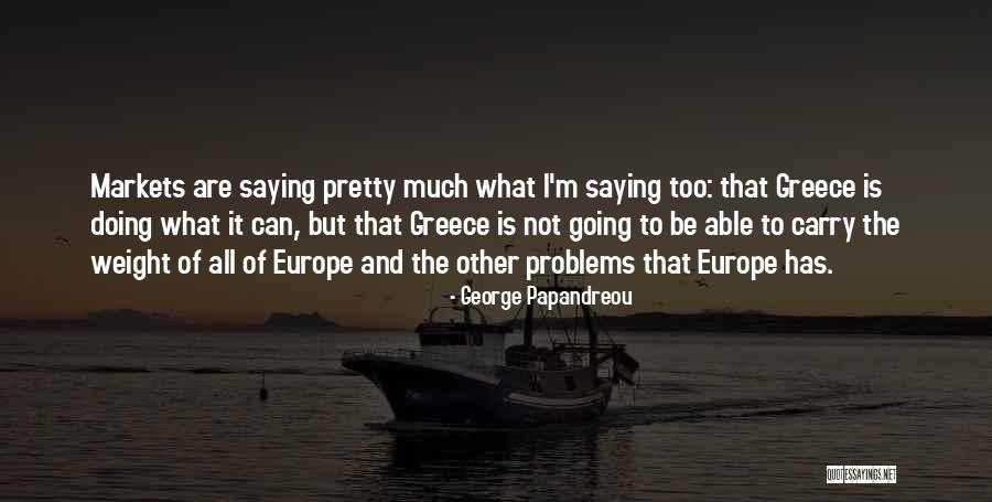 George Papandreou Quotes 1529124 George Papandreou Quotes 1529124