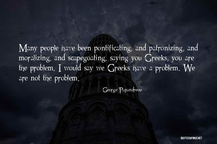 George Papandreou Quotes 389052 George Papandreou Quotes 389052