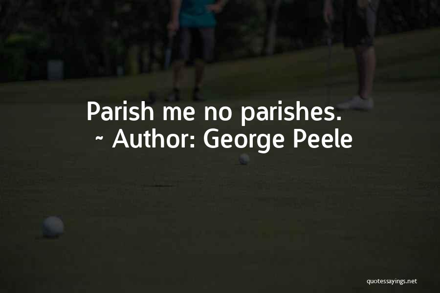George Peele Quotes 1185551