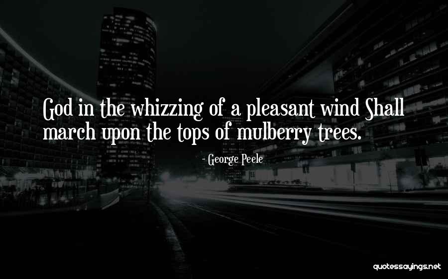 George Peele Quotes 367339 George Peele Quotes 367339