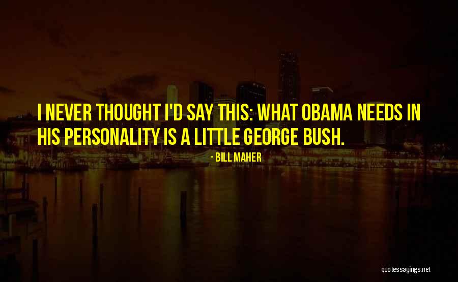 George Personality Quotes By Bill Maher George Personality Quotes By Bill Maher