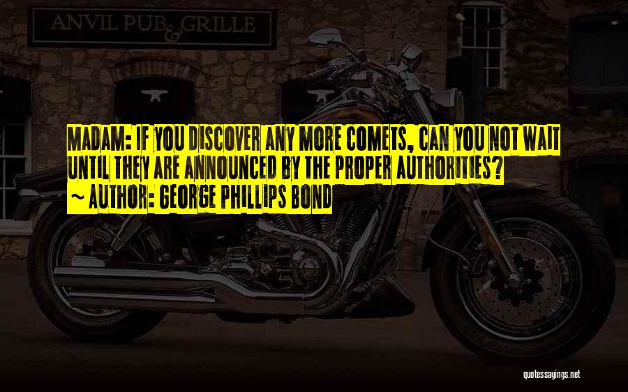 George Phillips Bond Quotes 759738