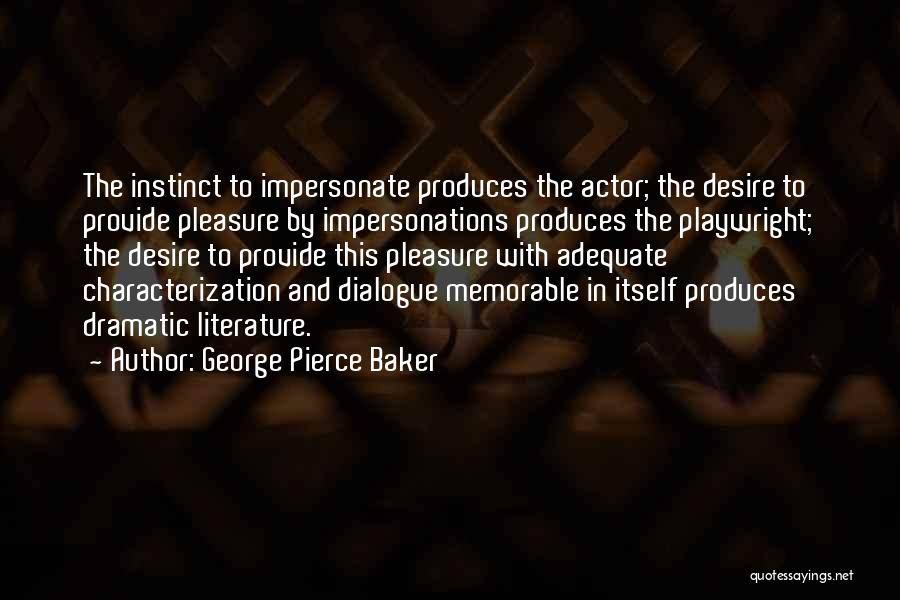 George Pierce Baker Quotes 508903