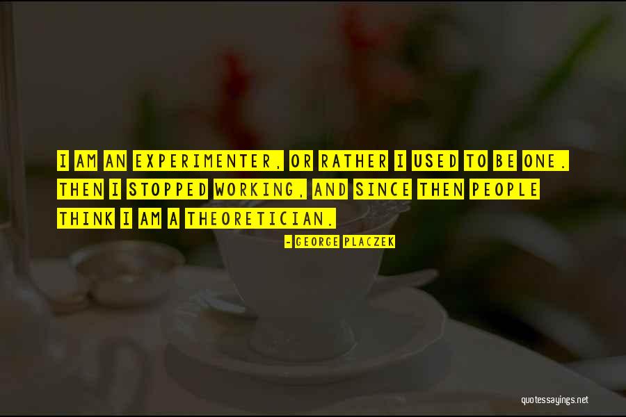 George Placzek Quotes 1530581 George Placzek Quotes 1530581