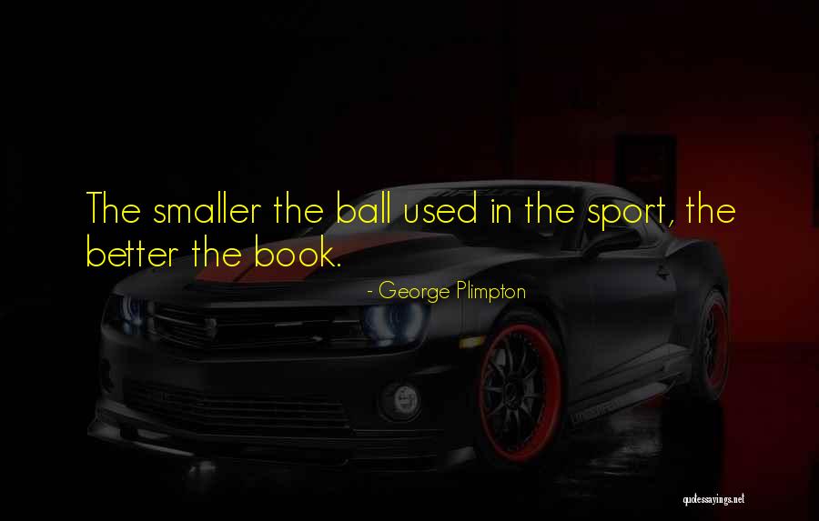 George Plimpton Quotes 1138376 George Plimpton Quotes 1138376