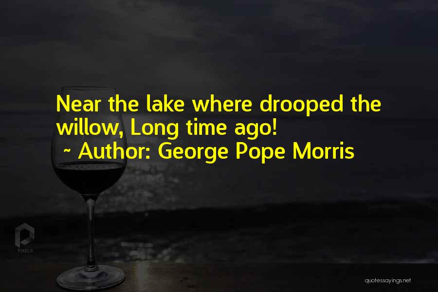 George Pope Morris Quotes 946164