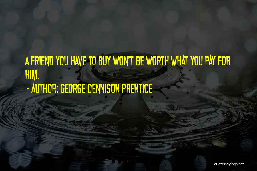 George Prentice Quotes By George Dennison Prentice