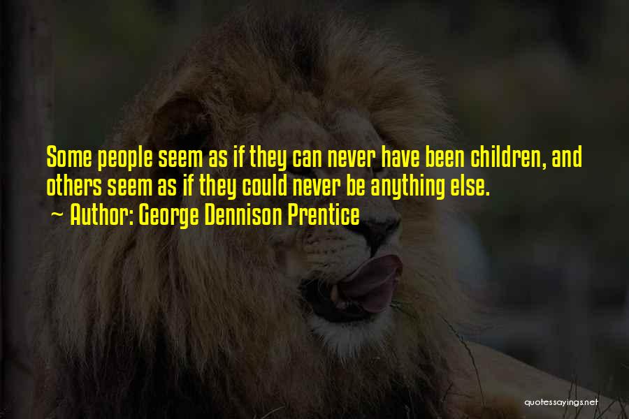 George Prentice Quotes By George Dennison Prentice