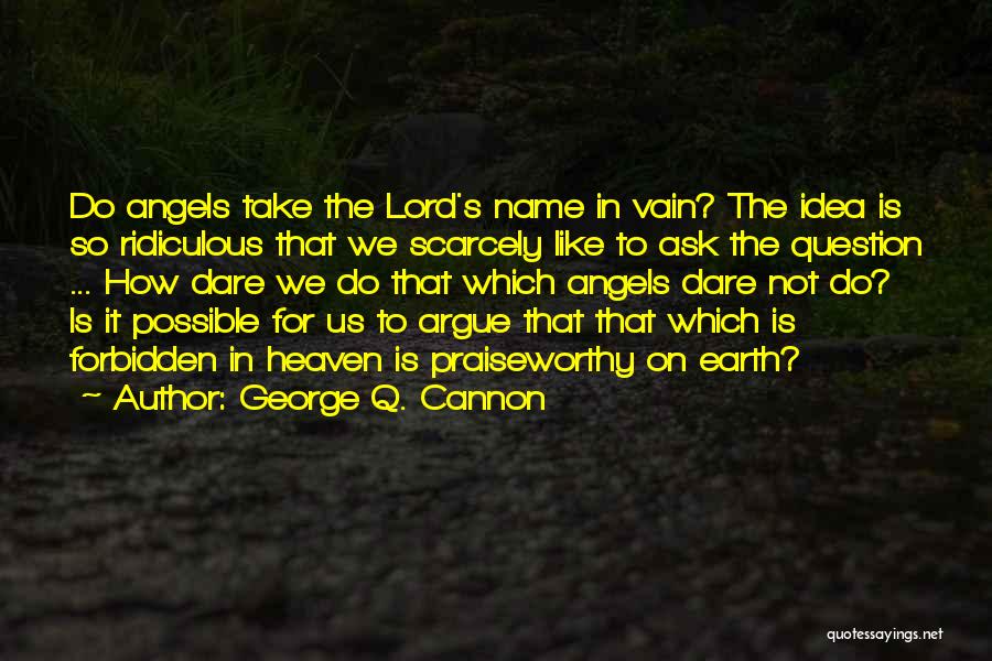 George Q. Cannon Quotes 1672199