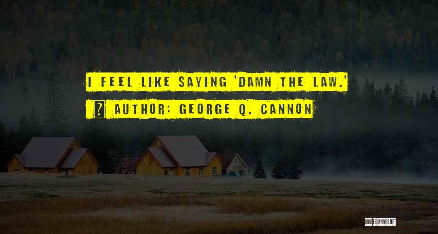 George Q. Cannon Quotes 1877491