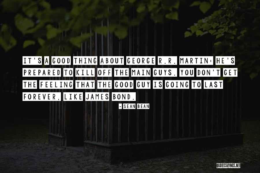 George R Martin Quotes By Sean Bean George R Martin Quotes By Sean Bean