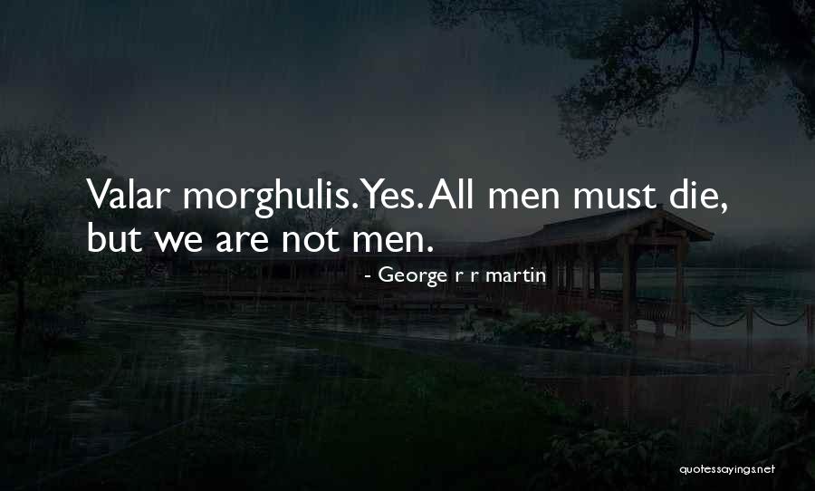 George R R Martin Game Of Thrones Quotes By George R R Martin