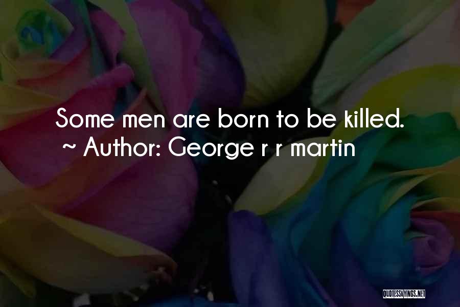 George R R Martin Quotes 174952