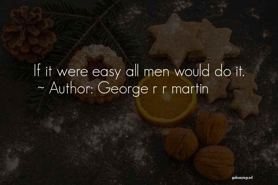 George R R Martin Quotes 967854