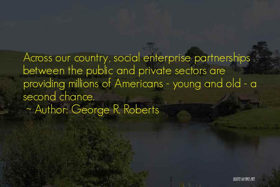 George R. Roberts Quotes 828360
