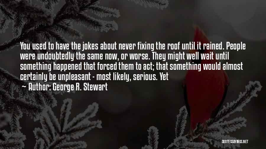 George R. Stewart Quotes 1381070