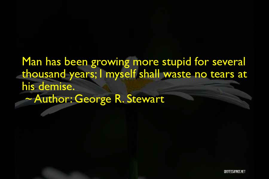 George R. Stewart Quotes 140867