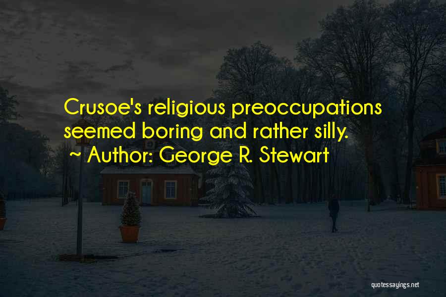 George R. Stewart Quotes 1411755