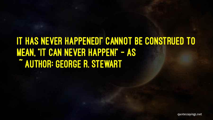 George R. Stewart Quotes 1627681