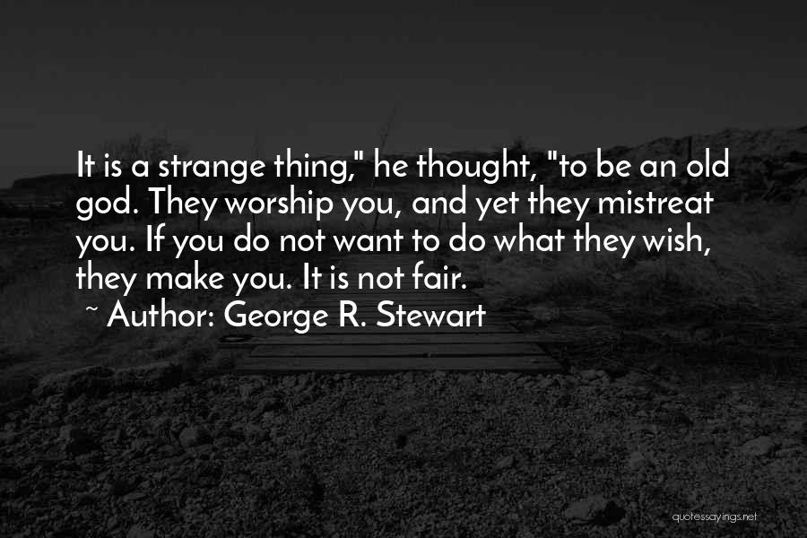 George R. Stewart Quotes 1819662