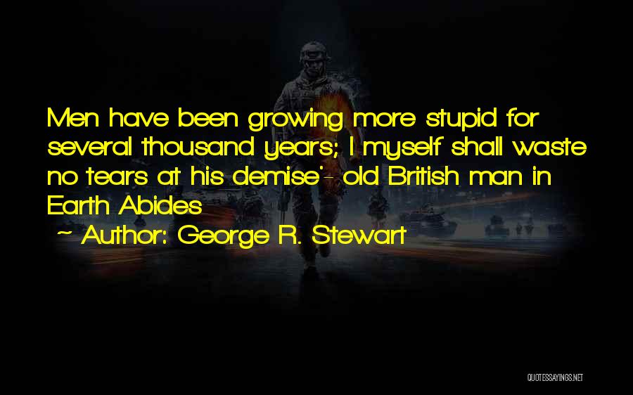 George R. Stewart Quotes 2098733