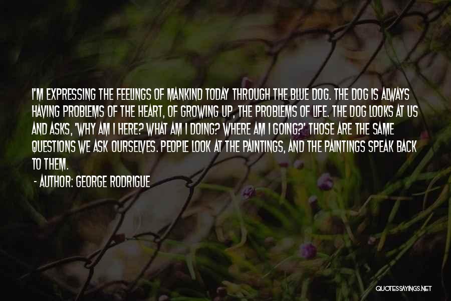 George Rodrigue Quotes 1811973