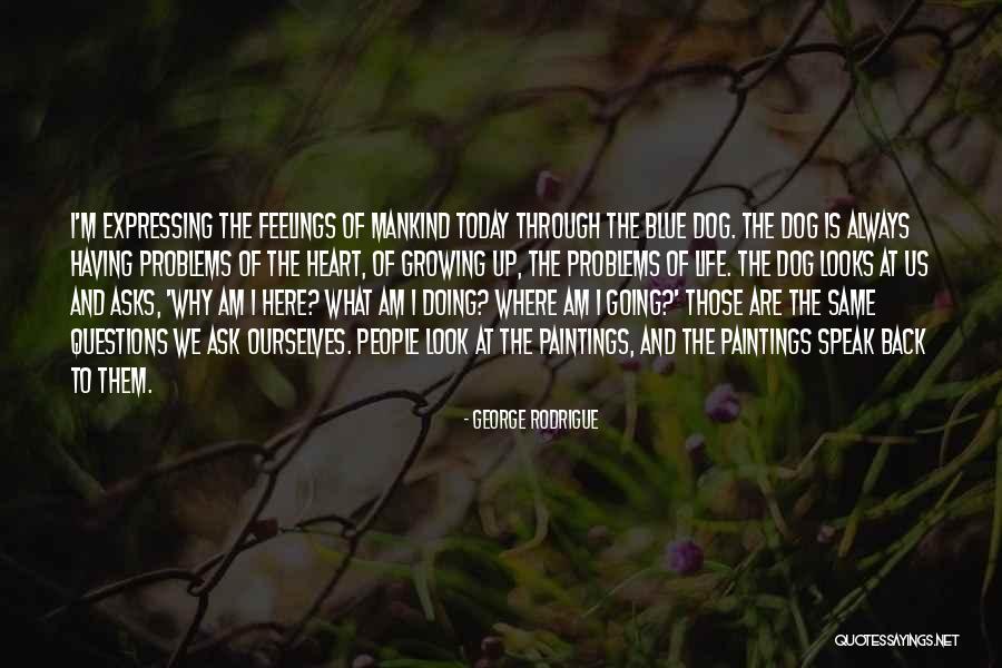 George Rodrigue Quotes 1811973