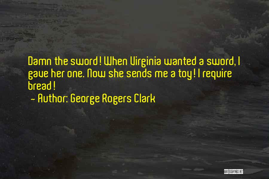 George Rogers Clark Quotes 319904