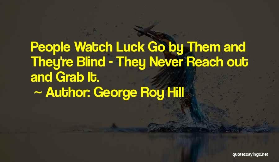 George Roy Hill Quotes 2248702