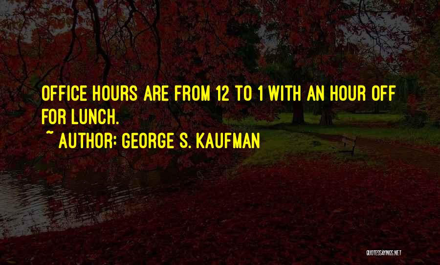 George S. Kaufman Quotes 1216350