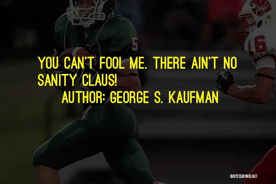 George S. Kaufman Quotes 2226512