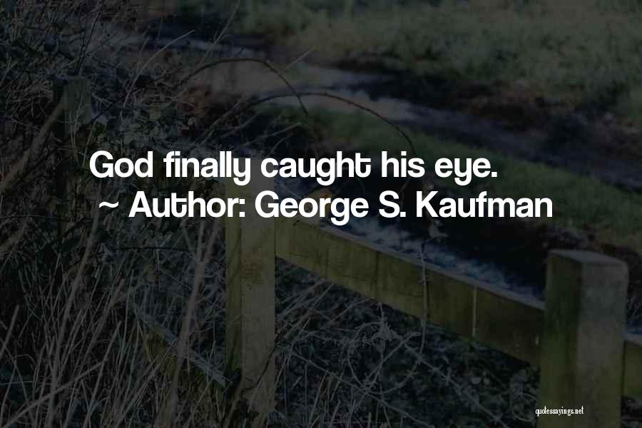 George S. Kaufman Quotes 565317