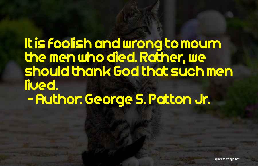 George S. Patton Jr. Quotes 1154309