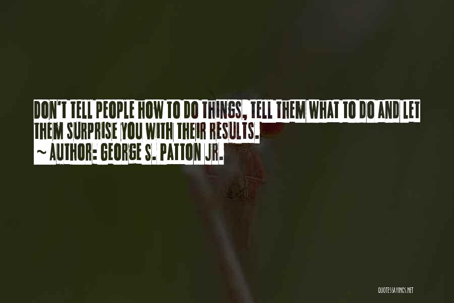 George S. Patton Jr. Quotes 1887198