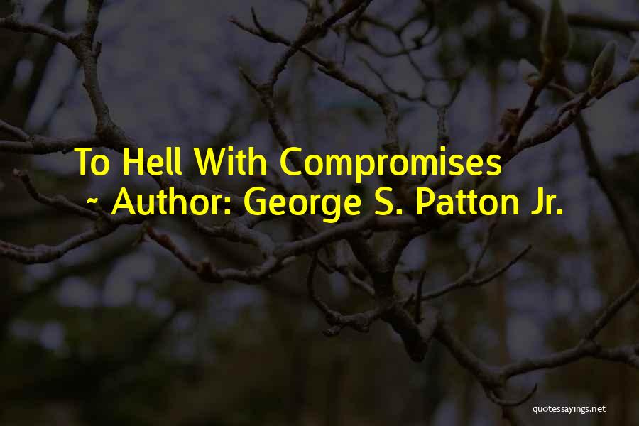 George S. Patton Jr. Quotes 656999