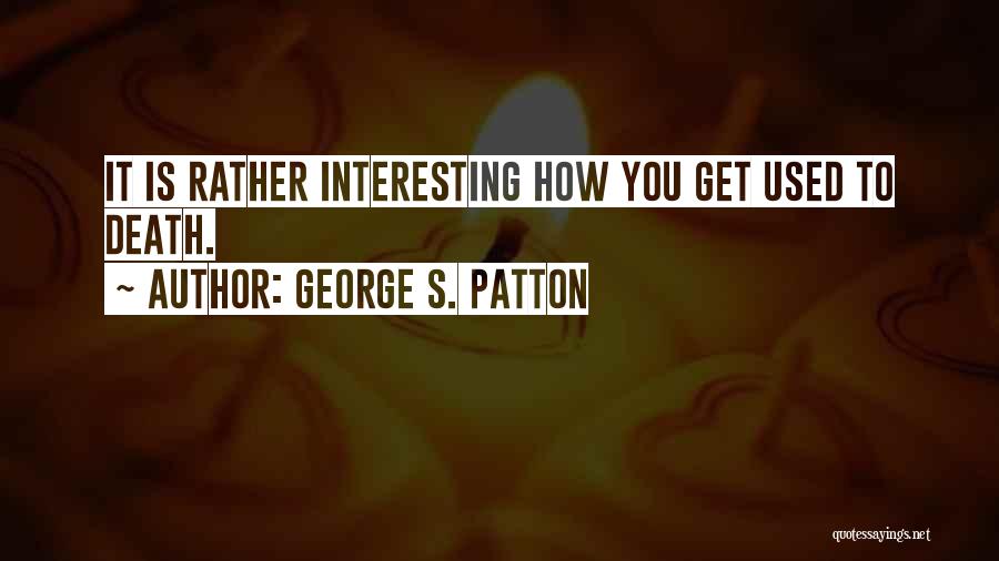 George S. Patton Quotes 1049613