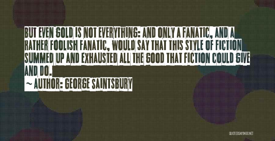 George Saintsbury Quotes 241694