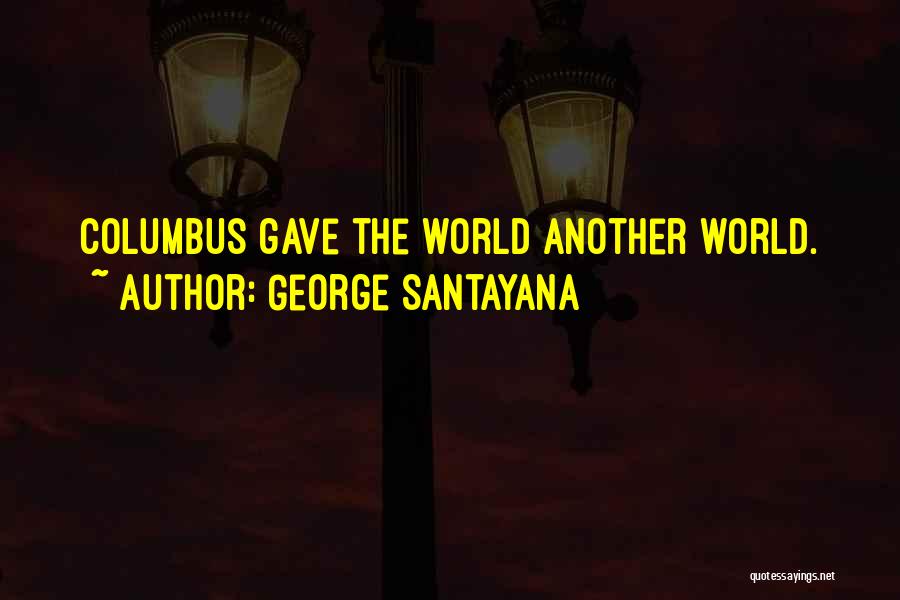 George Santayana Quotes 1026932