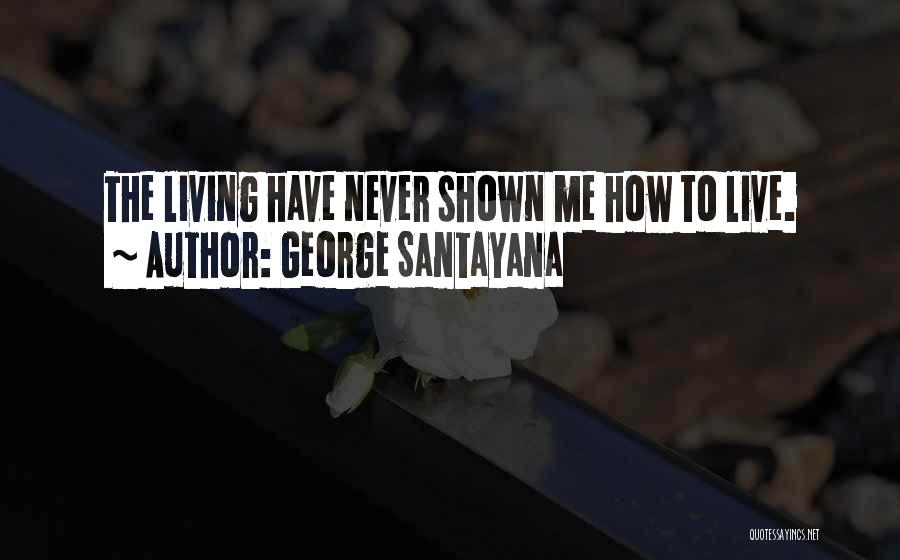 George Santayana Quotes 1689249