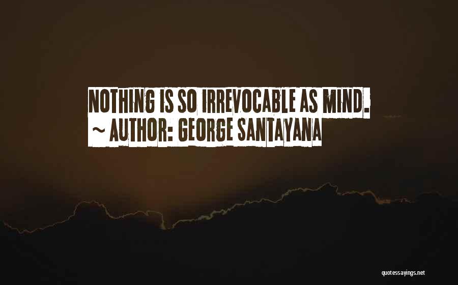 George Santayana Quotes 2000431