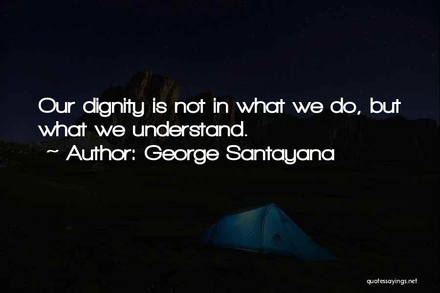 George Santayana Quotes 445969