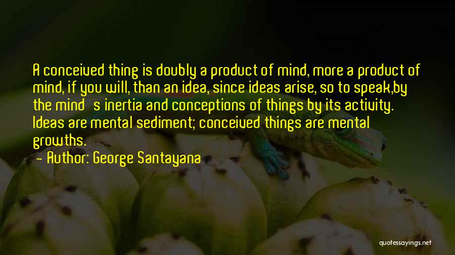 George Santayana Quotes 510608